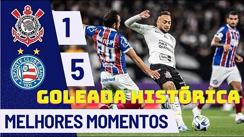 Corinthians 1 x 5 Bahia | Melhores Momentos (COMPLETO) | Brasileirão 2023