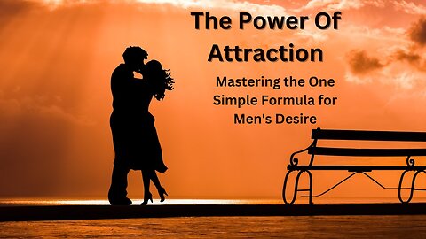 The Power of Attraction: Mastering the One Simple Formula for Men's Desire