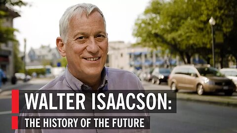 Walter Isaacson: The History Of The Future