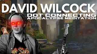 Wacky D World of Wilcock! Dot connecting apocalypse meditation
