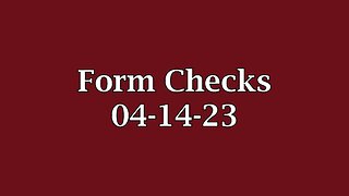 Form Checks (04/14/23)