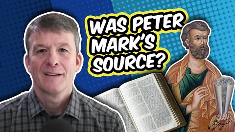 Was Peter Mark's Source for the Gospel of Mark?