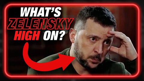 What's Zelensky High On?