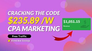 Cracking The Code of MAKING $235.89 USING FREE TRAFFIC, CPA Marketing, CPA Offers, CPAGrip