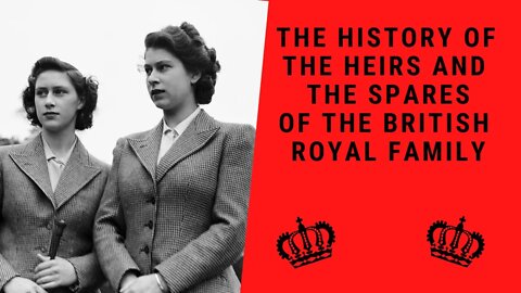 The History of The Heirs and the Spares of the British Royal Family