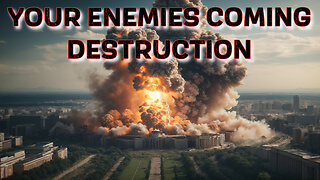 YOUR ENEMIES COMING DESTRUCTION