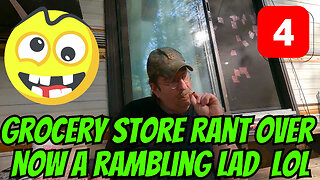 Grocery Store Rant Over Now A Rambling Lad Part 4 Lol