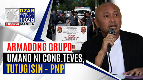 #SonshineNewsblast: Armadong grupo umano ni suspended Cong. Teves, tutugisin - PNP