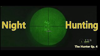The Hunter Ep. 4 - Evening Ducks & Night Hunt