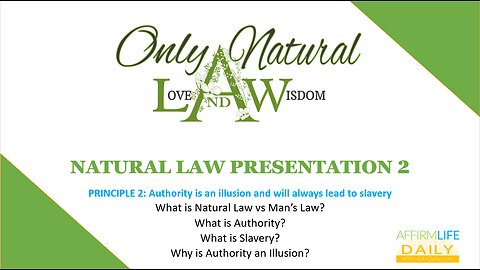 Natural Law Presentation 2: Authority is an Illusion and Will Always Lead to Slavery