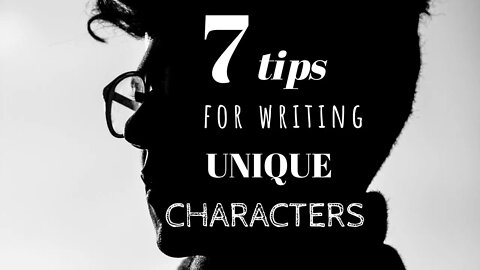 7 Tips for Writing Unique Characters - Writing Today with Matthew Dewey