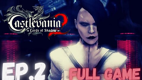 CASTLEVANIA: LORDS OF SHADOW 2 Gameplay Walkthrough EP.2- Raisa Volkova FULL GAME