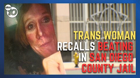 Transgender woman recalls beating in San Diego County Jail