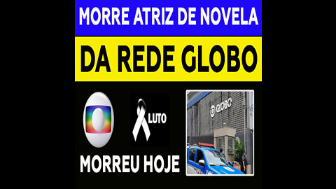 CHORO NA GLOBO! MORREU QUERIDA ATRIZ DA REDE GLOBO