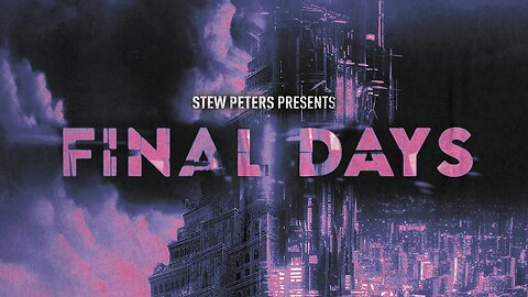 ⭐️ Stew Peters Documentary "Final Days" Exposing the Scientific Technological Elite and Their Desire to Become Gods