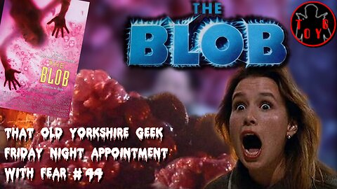 TOYG! Friday Night Appointment With Fear #44 - The Blob (1988)