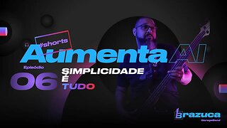 Aumenta Ai 06 Simplicidade é tudo