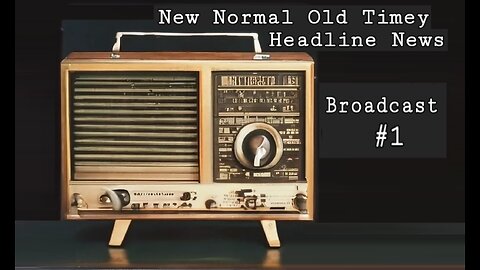 New Normal Old Timey Headline News Broadcast #1