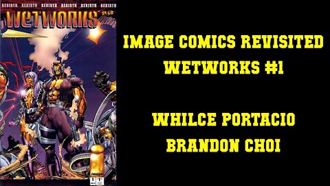 IMAGE COMICS REVISITED - Wetworks #1 [THANK GOD IT'S OVER]