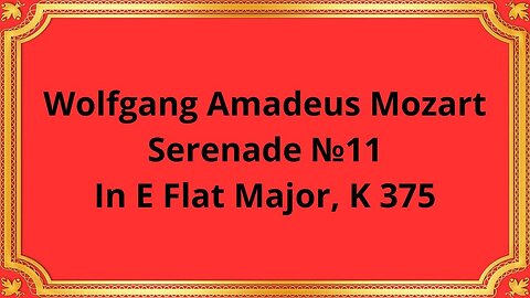 Wolfgang Amadeus Mozart Serenade №11 In E Flat Major, K 375