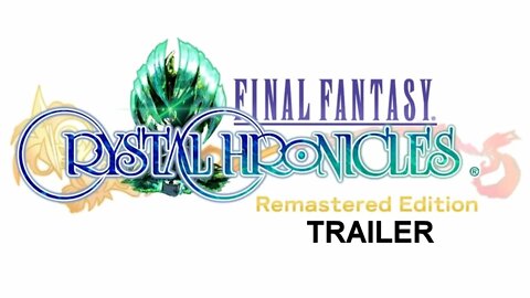 Final Fantasy Crystal Chronicles (PS4) - Remastered Edition Trailer