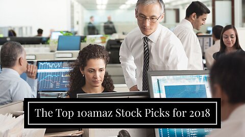 The Top 10amaz Stock Picks for 2018
