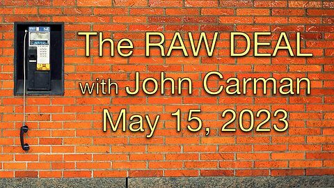 The Raw Deal (15 May 2023) with John Carman