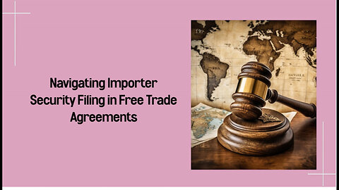 Mastering Importer Security Filing: Key to Smooth International Trade