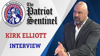 Kirk Elliott | Patriot Sentinel Podcast