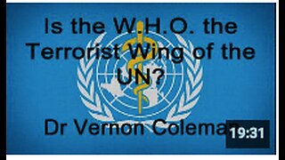 Is the W.H.O. the Terrorist Wing of the UN? | Dr Vernon Coleman