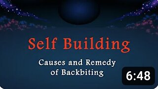 Self Building - Causes and Remedy of Backbiting - Part 6