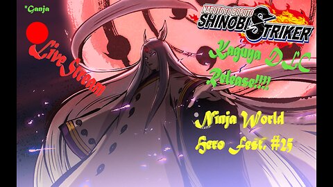 Kaguya DLC Release | Ninja World Hero Fest. #25 | Shinobi Striker LiveStream