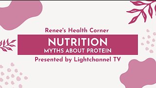 Renee's Health Corner: Nutrition (Myths about Protein)