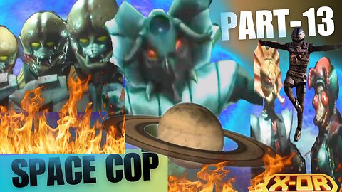 X-OR Space Cop: Retsu in Peril! A Dramatic Reversal! | Part-13