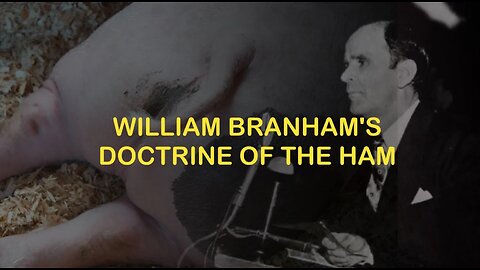 William Branham's Doctrine of the Ham