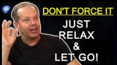 JUST LET GO AND RELAX - EVERYTHING You Visualize Will Come True - Joe Dispenza