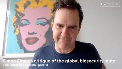 Simon Elmer's critique of the global biosecurity state: The Road to Fascism (part 1)