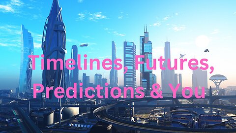 Timelines, Futures, Predictions & You ∞The 9D Arcturian Council, Channeled ~ Daniel Scranton 1-23-23