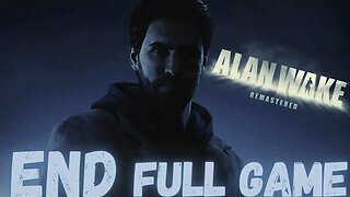 ALAN WAKE REMASTERED Gameplay Walkthrough Finale & Ending FULL GAME