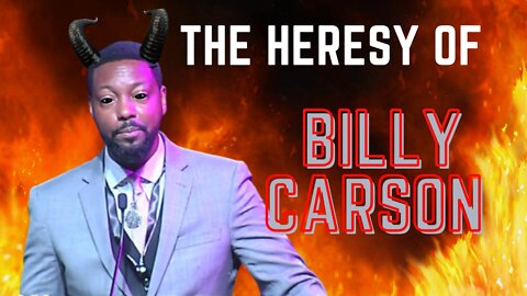 The Heresy of Billy Carson