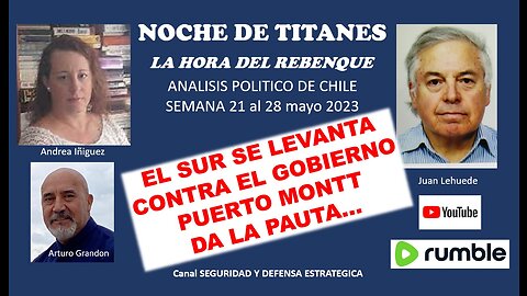 NOCHE DE TITANES...Resumen Politico de Chile, semana 21 al 28 de mayo 2023