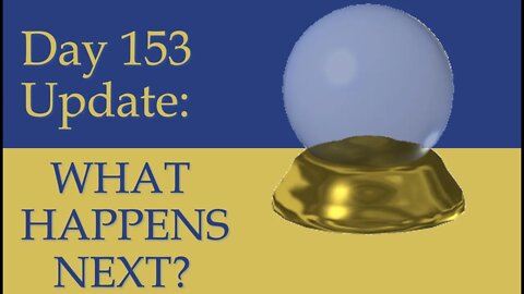 WHO WILL WIN THE WAR IN UKRAINE? WHAR WILL HAPPEN NEXT? What happened on Day 153 of Russian attack