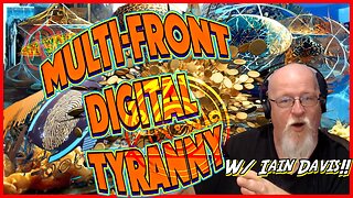 Multi-Front Digital Tyranny w/ Iain Davis!