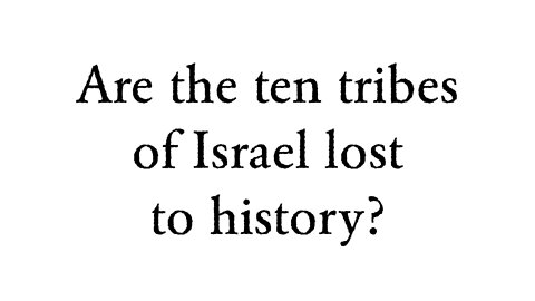 Are the ten tribes of Israel lost to history? - Faith Foundations with Dr. Todd Baker