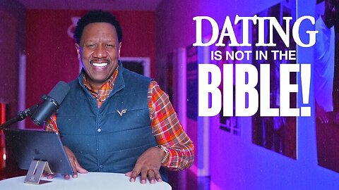 Dating Is Not In The Bible! -- Dr. R.A. Vernon