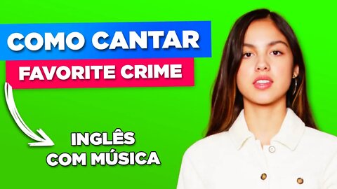 Como Cantar Favorite Crime - Olivia Rodrigo - Inglês com Música