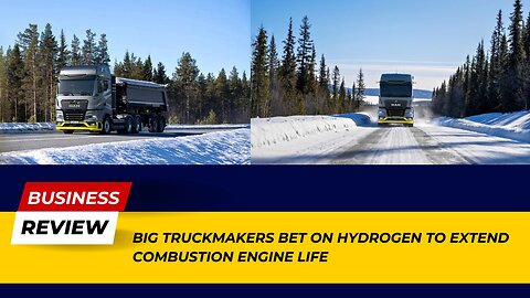 Truckmakers Betting on Hydrogen – The Future of Combustion Engine Life! | Business Review
