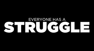 Everyone Has A Struggle, It's How You Bounce Back That Matters