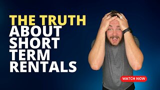The Truth About Short Term Rentals