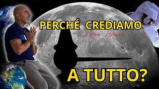 PERCHÉ CREDIAMO A TUTTO? - Luca Nali